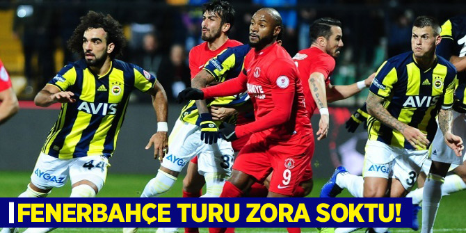 Fenerbahçe turu zora soktu!