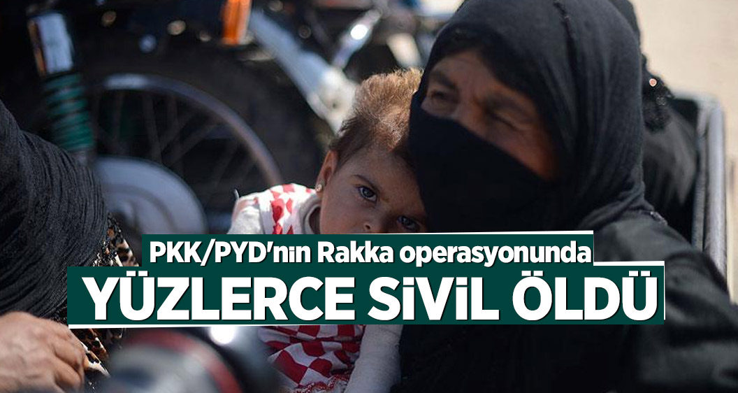 PKK/PYD'nin Rakka operasyonunda bin 873 sivil öldü