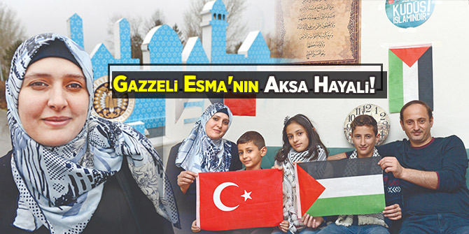 Gazzeli Esma'nın Aksa Hayali!