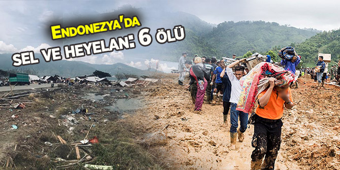 Endonezya'da sel ve heyelan felaketi: 6 ölü