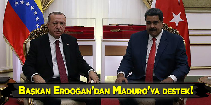 Başkan Erdoğan'dan Maduro'ya destek!
