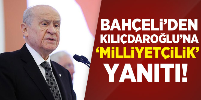 Bahçeli'den Kılıçdaroğlu'na 'Milliyetçilik' yanıtı