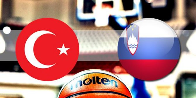 Türkiye Slovenya basket maçı ne zaman saat kaçta hangi kanalda?