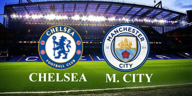 Chelsea Manchester City maçı ne zaman saat kaçta hangi kanalda?