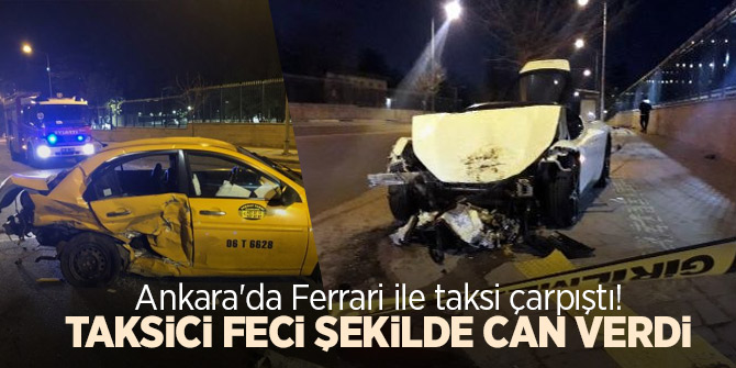Ankara'da Ferrari ile taksi çarpıştı! 1 ölü