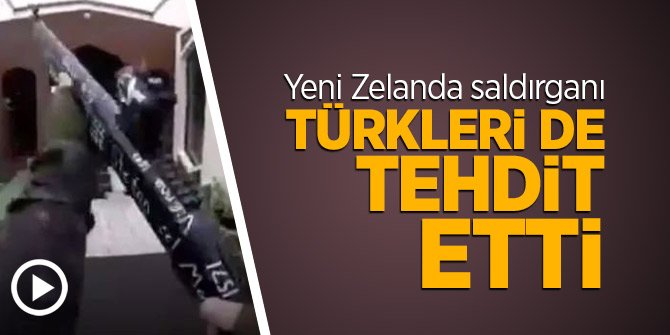 Yeni Zelanda saldırganı Türkleri de tehdit etti