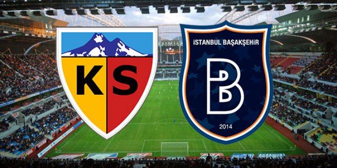 Kayserispor Medipol Başakşehir maçı ne zaman saat kaçta hangi kanalda?