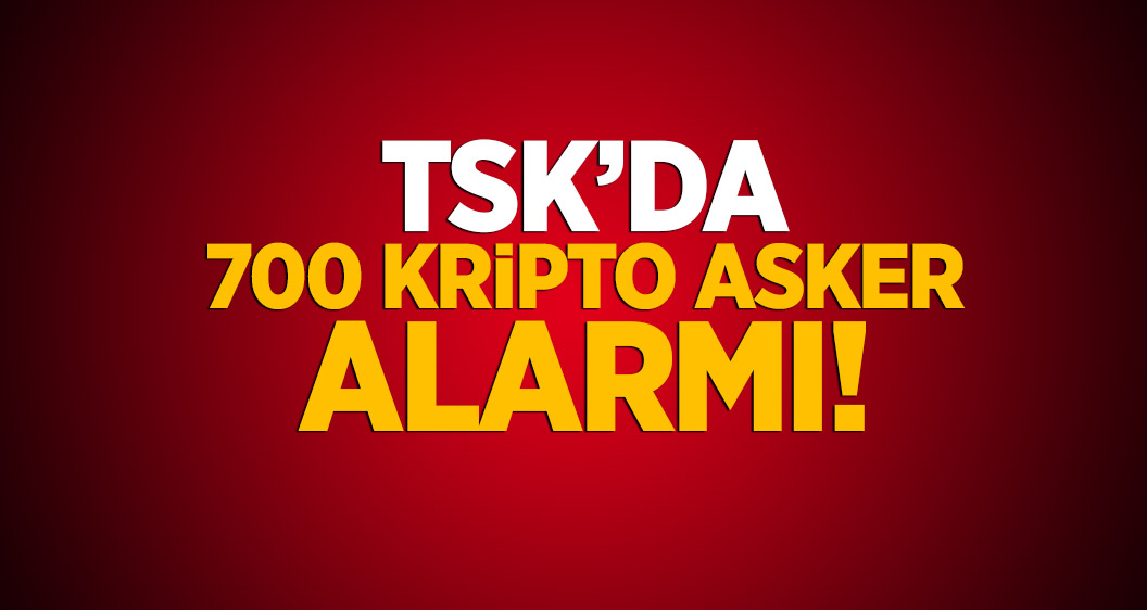 TSK’da 700 kripto asker alarmı!