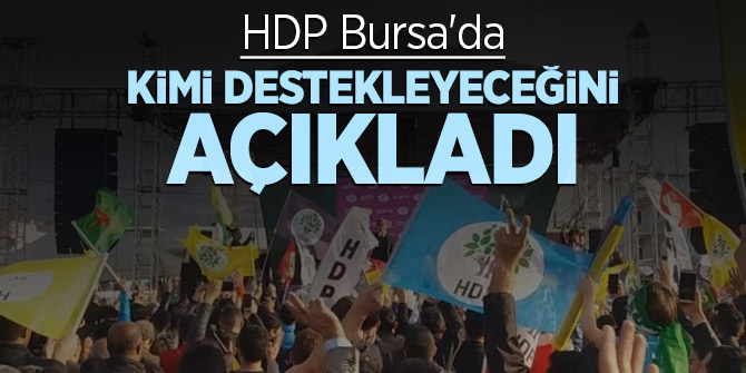HDP Bursa'da kimi destekleyeceğini açıkladı