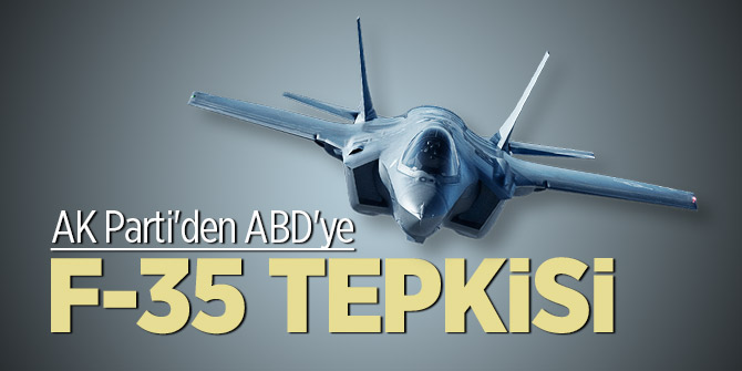 AK Parti'den ABD'ye F-35 tepkisi