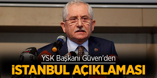 YSK Başkanı Sadi Güven açıkladı: İstanbul'da İmamoğlu önde