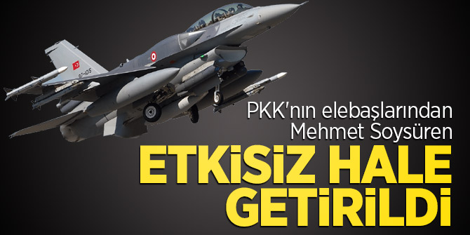 PKK'nın elebaşlarından Mehmet Soysüren etkisiz hale getirildi