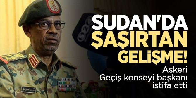 Sudan'da şaşırtan gelişme! Askeri Geçiş konseyi başkanı istifa etti