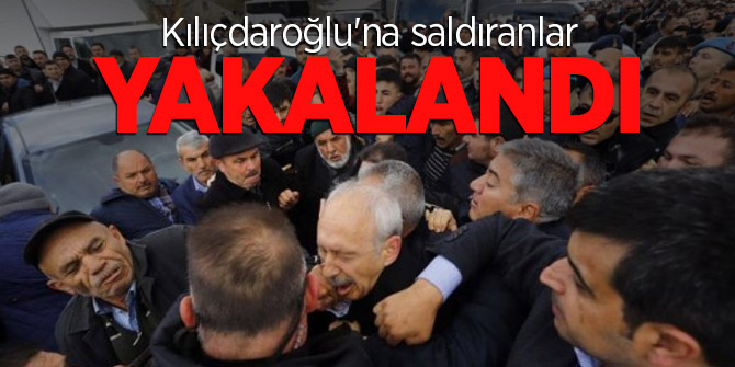 Kılıçdaroğlu'na saldıranlar yakalandı