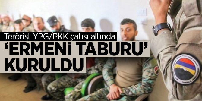 Terörist YPG/PKK çatısı altında ‘Ermeni taburu’ kuruldu