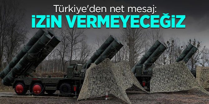 Türkiye'den net mesaj: İzin vermeyeceğiz