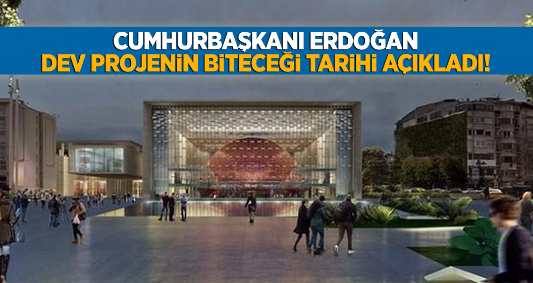 Cumhurbaşkanı Erdoğan dev projenin biteceği tarihi açıkladı!