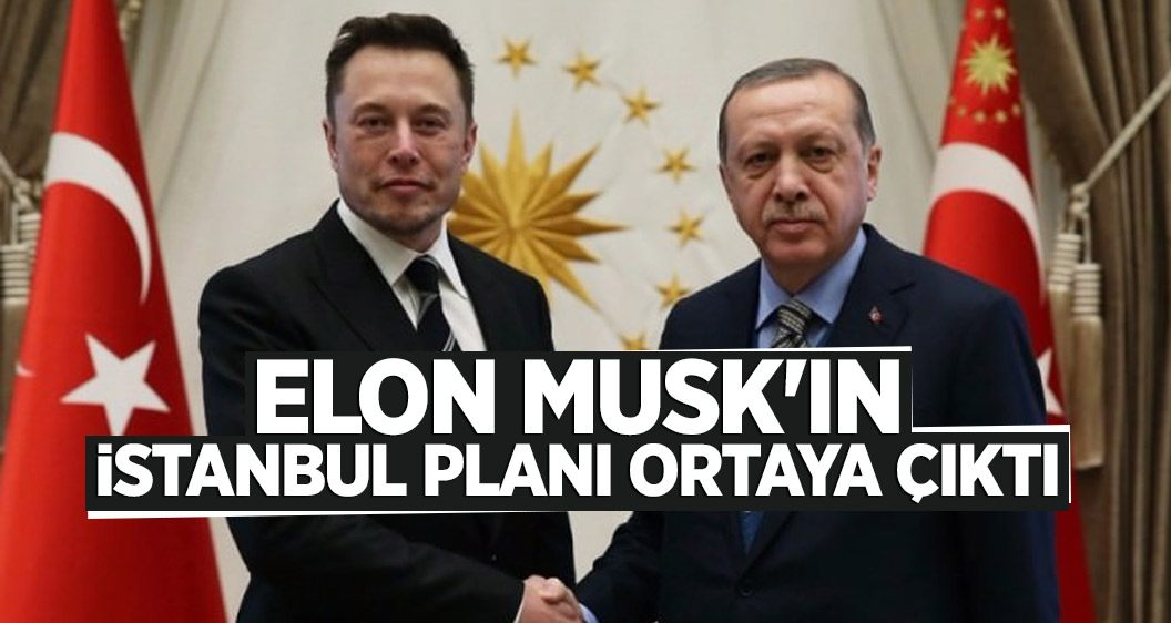 Elon Musk'ın İstanbul planı ortaya çıktı