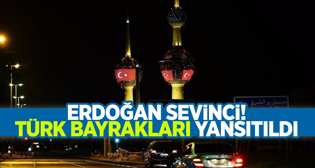 Erdoğan sevinci! Türk Bayrakları yansıtıldı