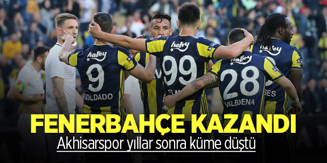 Fenerbahçe kazandı Akhisarspor küme düştü