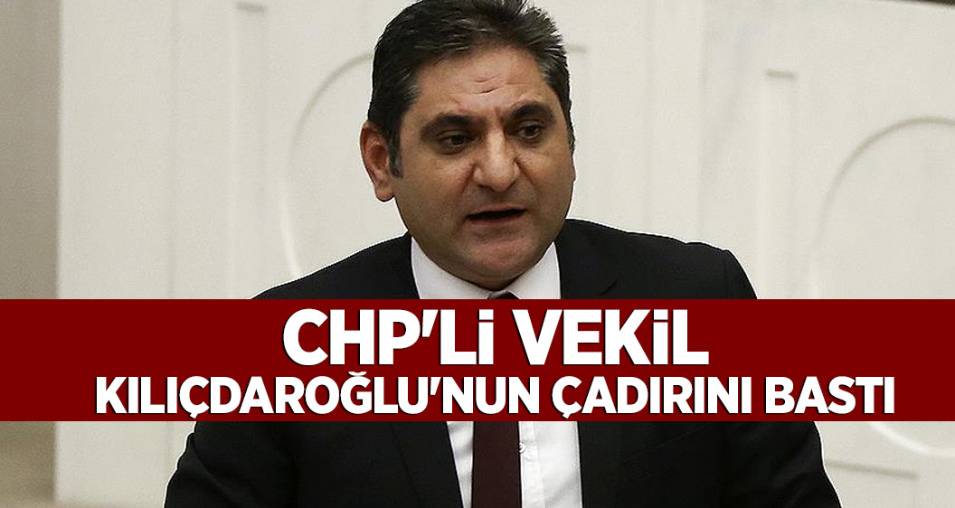 CHP'li vekil Kılıçdaroğlu'nun çadırını bastı