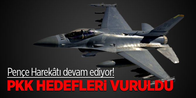 Pençe Harekâtı devam ediyor! PKK hedefleri vuruldu