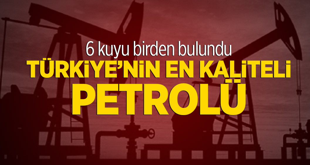 Türkiye'nin en kaliteli petrolüne ulaşıldı!