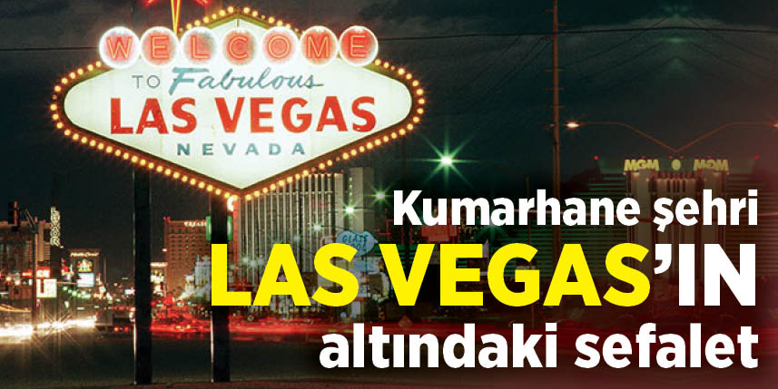 Kumarhaneler şehri Las Vegas'ın yeraltındaki sefaleti...