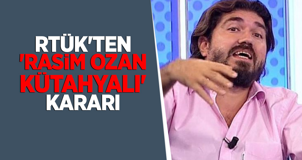 RTÜK'ten 'Rasim Ozan Kütahyalı' kararı