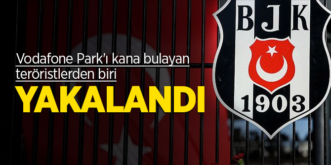 Vodafone Park'ı kana bulayan teröristlerden biri yakalandı
