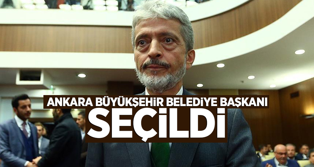 Ankara Büyükşehir Belediye Başkanı Mustafa Tuna oldu