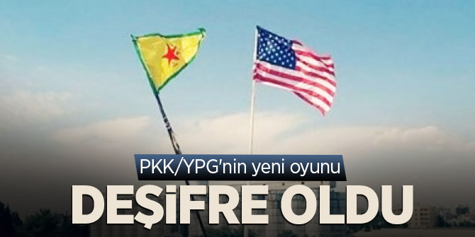 PKK/YPG'nin yeni oyunu deşifre oldu