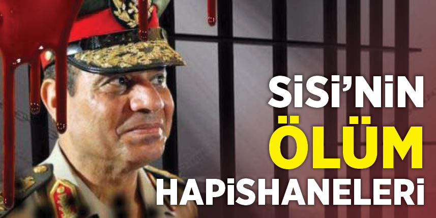 Sisi'nin hapishaneleri ölüm kokuyor!