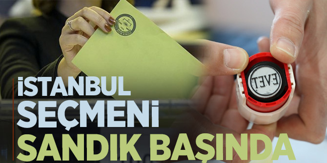 İstanbul'da oy verme işlemi başladı!