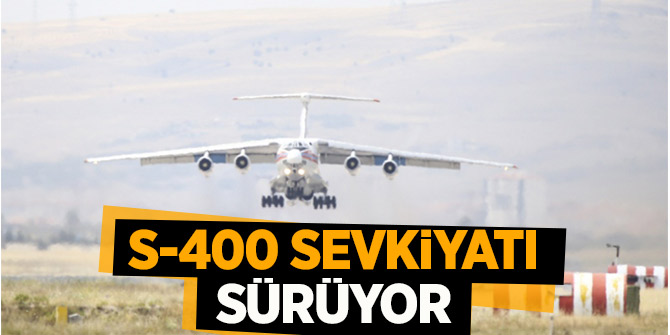 S-400 sevkiyatı sürüyor!  15. uçak Mürted Hava Üssü'ne indi
