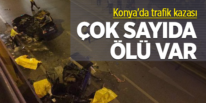Konya'da trafik kazası! Çok sayıda ölü var