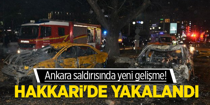 Ankara saldırısında yeni gelişme! Hakkari'de yakalandı