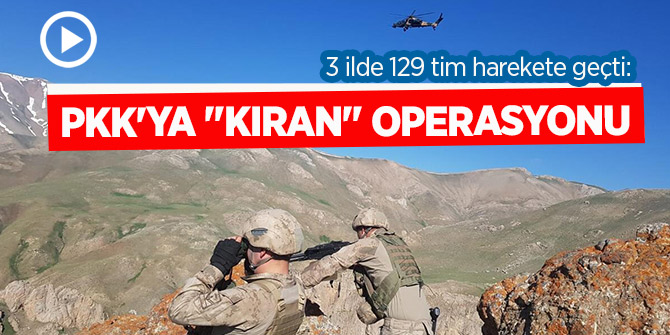 PKK'ya "Kıran" operasyonu( Hakkari, Şırnak ve Van)