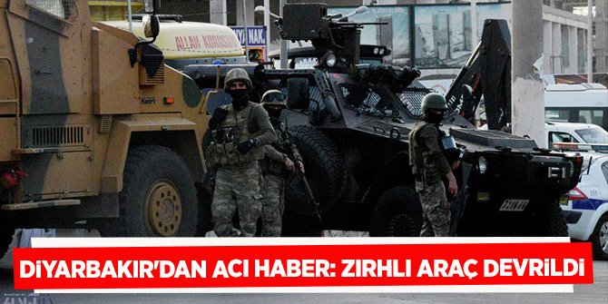 Diyarbakır'dan acı haber geldi!  Zırhlı araç devrildi