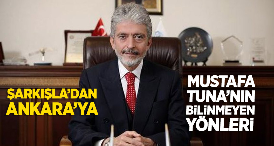 Ankara'nın yeni başkanı Mustafa Tuna'nın bilinmeyen yönleri...