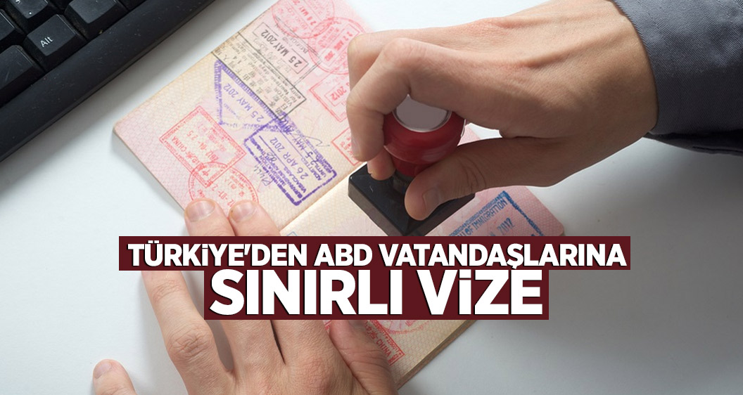 Türkiye'den ABD vatandaşlarına sınırlı vize