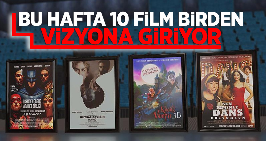 Bu hafta 10 film birden vizyona giriyor