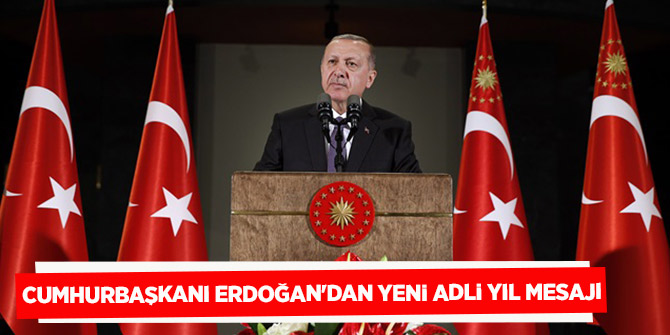 Cumhurbaşkanı Erdoğan'dan yeni adli yıl mesajı