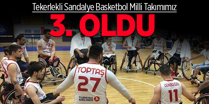 Tekerlekli Sandalye Basketbol Milli Takımımız 3. oldu