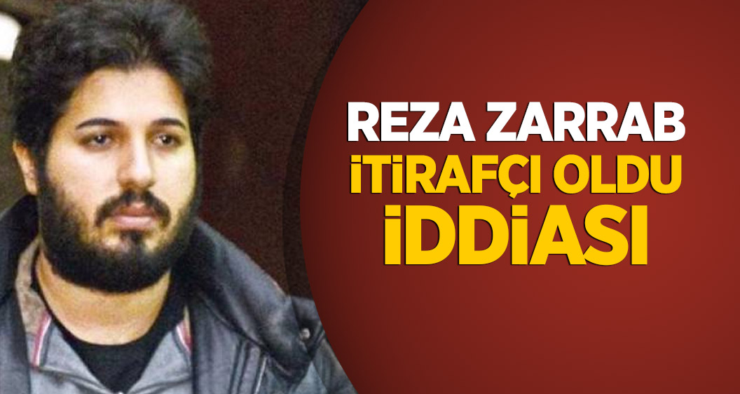 Reza Zarrab itirafçı oldu iddiası