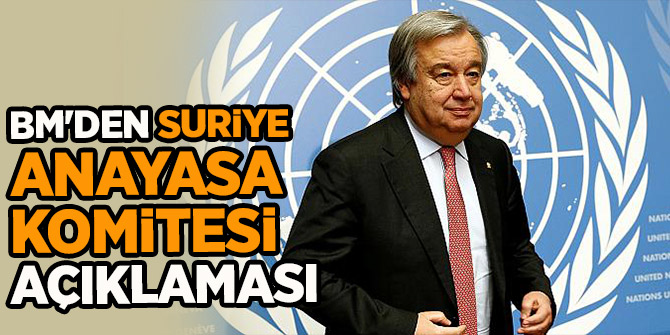 BM'den Suriye Anayasa Komitesi açıklaması!