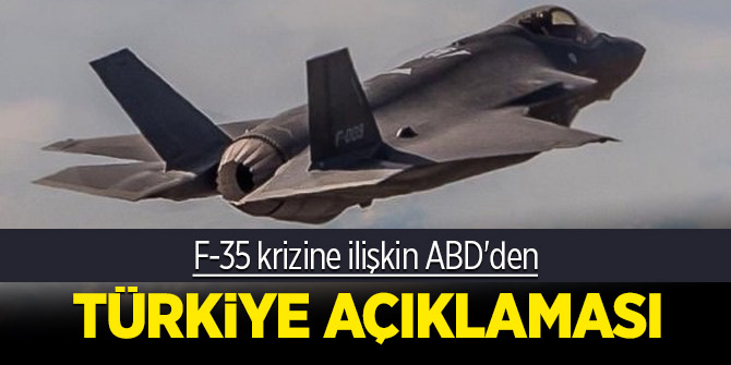 F-35 krizine ilişkin ABD'den Türkiye açıklaması!