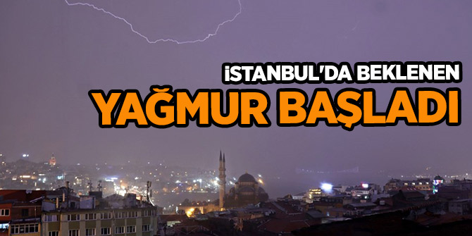 Sağanak ve fırtına İstanbul'u etkisi altına aldı