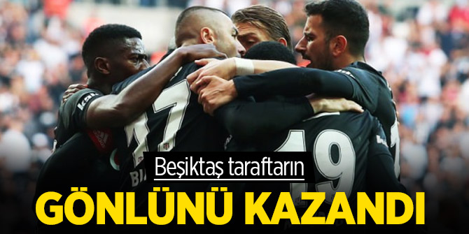 Beşiktaş taraftarın gönlünü kazandı