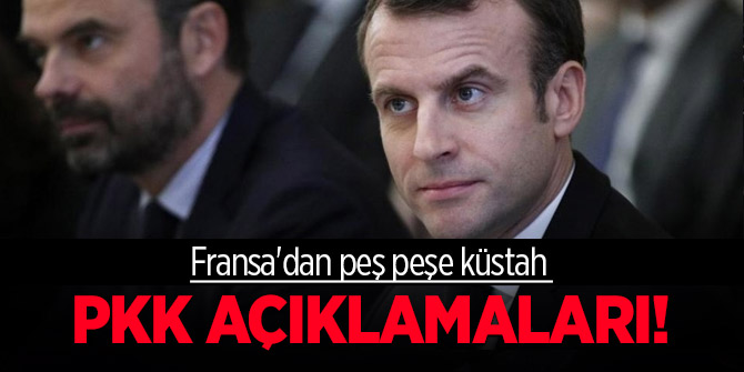 Fransa'dan peş peşe küstah PKK açıklamaları!